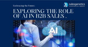 The Game-Changing Impact of AI in B2B Sales: Navigating the New Landscape